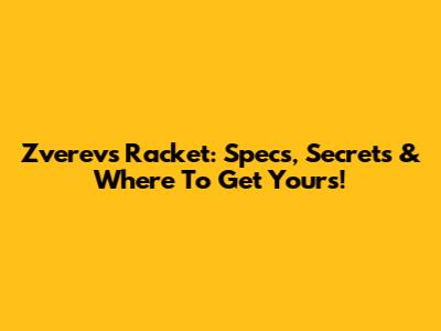 Zverev's Racket: Specs, Secrets & Where To Get Yours!
