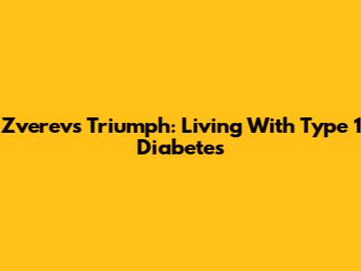 Zverev's Triumph: Living With Type 1 Diabetes